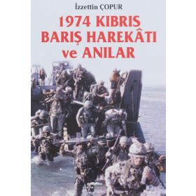 1974 Kıbrıs Barış Harekâtı ve Anılar - İzzettin Çopur
