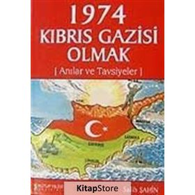 1974 KIBRIS GAZISI OLMAK ANILAR VE TAVSIYELER - SALIH ŞAHİN