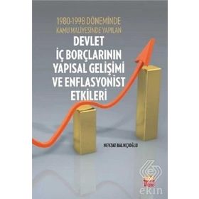 1980-1998 Döneminde Kamu Maliyesinde Yapılan Devlet İç Borçlarının Yapısal Gelişimi ve Enflasyonist - Nevzat Balıkçıoğlu