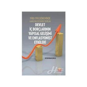 1980-1998 Döneminde Kamu Maliyesinde Yapılan Devlet İç Borçlarının Yapısal Gelişimi ve Enflasyonist - Nevzat Balıkçıoğlu