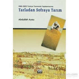 1980-2002 TÜRKİYE TARIMINDA YAPILANMA(MA) TARLADAN SOFRAYA TARIM - ABDULLAH AYSU