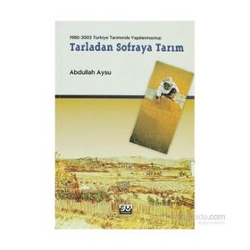 1980-2002 TÜRKİYE TARIMINDA YAPILANMA(MA) TARLADAN SOFRAYA TARIM - ABDULLAH AYSU