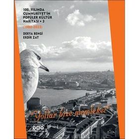 1980-2023 100. Yılında Cumhuriyet’in Popüler Kültür Haritası 3 Yollar Bize Memleket