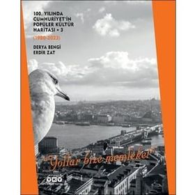 1980-2023 100. Yılında Cumhuriyet’in Popüler Kültür Haritası 3 Yollar Bize Memleket