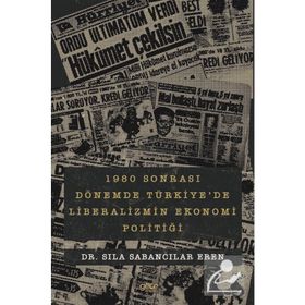 1980 Sonrası Dönemde Türkiyede Liberalizmin Ekonomi Politiği - Gece Kitaplığı