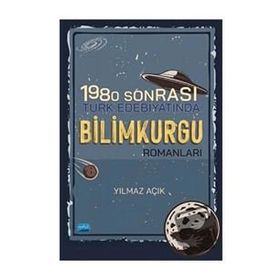 1980 Sonrası Türk Edebiyatında Bilimkurgu Romanları - Yılmaz Açık - Nobel Akademik Yayıncılık