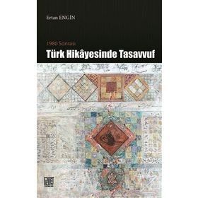 1980 Sonrası Türk Hikayesinde Tasavvuf - Ertan Engin