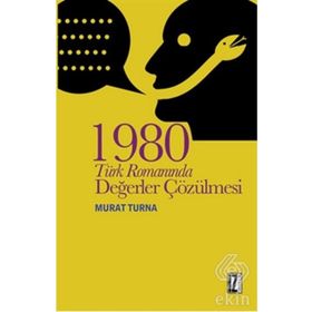 1980 Türk Romanında Değerler Çözülmesi - Murat Turna