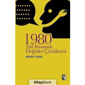 1980 Türk Romanında Değerler Çözülmesi - Murat Turna