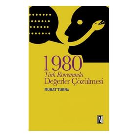 1980 Türk Romanında Değerler Çözülmesi - Murat Turna