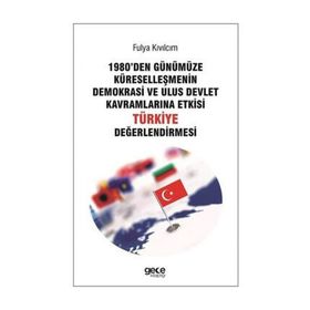 1980'den Günümüze Küreselleşmenin Demokrasi ve Ulus Devlet Kavramlarına Etkisi Türkiye Değerlendirmesi - Fulya Kıvılcım