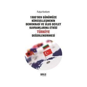 1980'den Günümüze Küreselleşmenin Demokrasi ve Ulus Devlet Kavramlarına Etkisi Türkiye Değerlendirmesi - Fulya Kıvılcım