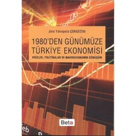 1980'DEN GÜNÜMÜZE TÜRKİYE EKONOMISI - JALE YALINPALA ÇOKGEZEN