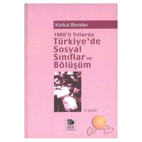 1980'LI YILLARDA TÜRKİYE'DE SOSYAL SINIFLAR VE BÖLÜŞÜM - KORKUT BORATAV
