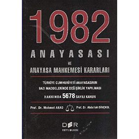 1982 ANAYASASI VE ANAYASA MAHKEMESI KARARLARI - MEHMET AKAD;ABDULLAH DİNÇKOL