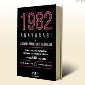 1982 ANAYASASI VE ANAYASA MAHKEMESI KARARLARI - MEHMET AKAD;ABDULLAH DİNÇKOL