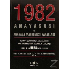 1982 ANAYASASI VE ANAYASA MAHKEMESI KARARLARI - MEHMET AKAD;ABDULLAH DİNÇKOL