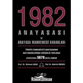 1982 ANAYASASI VE ANAYASA MAHKEMESI KARARLARI - MEHMET AKAD;ABDULLAH DİNÇKOL