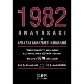 1982 ANAYASASI VE ANAYASA MAHKEMESI KARARLARI - MEHMET AKAD;ABDULLAH DİNÇKOL