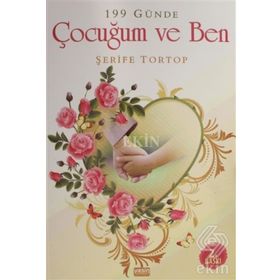 199 Günde Çocuğum Ve Ben - Şerife Tortop