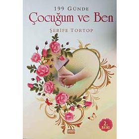 199 Günde Çocuğum Ve Ben - Şerife Tortop