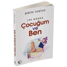 199 Günde Çocuğum Ve Ben - Şerife Tortop