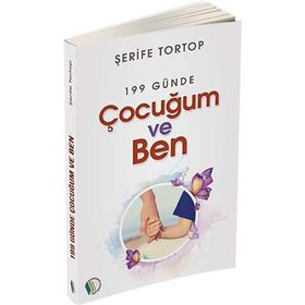 199 Günde Çocuğum Ve Ben - Şerife Tortop