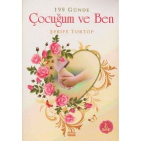199 Günde Çocuğum Ve Ben - Şerife Tortop