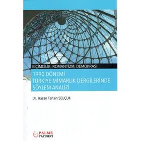 1990 Dönemi Türkiye Mimarlık Dergilerinde Söylem Analizi - Palme Yayınevi