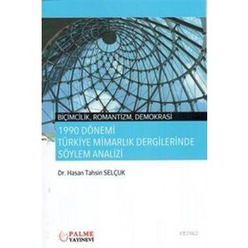 1990 Dönemi Türkiye Mimarlık Dergilerinde Söylem Analizi - Palme Yayınevi