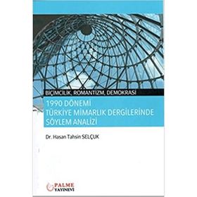 1990 Dönemi Türkiye Mimarlık Dergilerinde Söylem Analizi - Palme Yayınevi