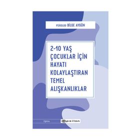 2-10 Yaş Çocuklar İçin Hayatı Kolaylaştıran Temel Alışkanlıklar-Bilge Aygün
