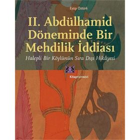 2. Abdülhamid Döneminde Bir Mehdilik İddiası - Eyüp Öztürk