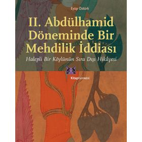 2. Abdülhamid Döneminde Bir Mehdilik İddiası - Eyüp Öztürk