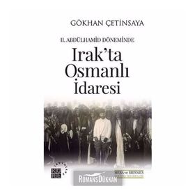 2. Abdülhamid Döneminde Irak'ta Osmanlı İdaresi - Gökhan Çetinsaya