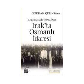 2. Abdülhamid Döneminde Irak'ta Osmanlı İdaresi - Gökhan Çetinsaya