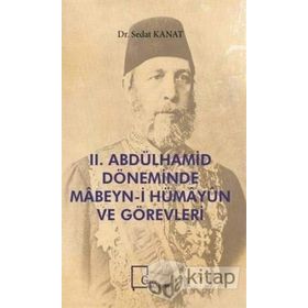 2.Abdülhamid Döneminde Mabeyn-i Hümayun ve Görevleri - Sedat Kanat