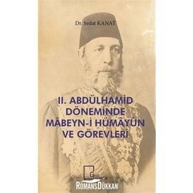 2.Abdülhamid Döneminde Mabeyn-i Hümayun ve Görevleri - Sedat Kanat