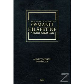 2. Abdulhamid Döneminde Osmanlı Hilafetine Aykırı Bakışlar - Ahmet Misbah Demircan