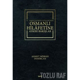 2. Abdulhamid Döneminde Osmanlı Hilafetine Aykırı Bakışlar - Ahmet Misbah Demircan