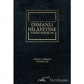 2. Abdulhamid Döneminde Osmanlı Hilafetine Aykırı Bakışlar - Ahmet Misbah Demircan