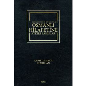 2. Abdulhamid Döneminde Osmanlı Hilafetine Aykırı Bakışlar - Ahmet Misbah Demircan