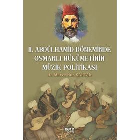 2. Abdülhamid Döneminde Osmanlı Hükümetinin Müzik Politikası - Merve Nur Kaptan