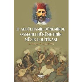 2. Abdülhamid Döneminde Osmanlı Hükümetinin Müzik Politikası - Merve Nur Kaptan