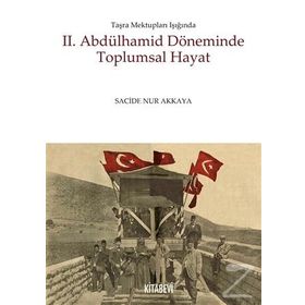 2. Abdülhamid Döneminde Toplumsal Hayat - Nur Akkaya