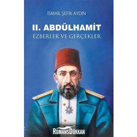 2.Abdülhamid-Ezberler ve Gerçekler - İsmail Şefik Aydın