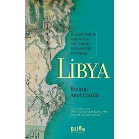2. Abdülhamid Zamanında Bir Osmanlı Binbaşısının Gözünden Libya Bilge Kültür Sanat