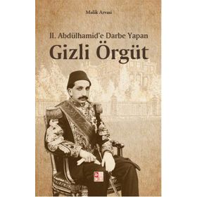 2. Abdülhamid’e Darbe Yapan Gizli Örgüt - Melik Arvasi