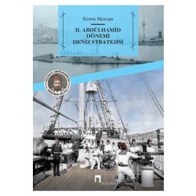 2. Abdülhamit Dönemi Deniz Stratejisi - Evren Mercan