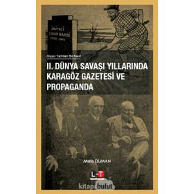 2. Dünya Savaşı Yıllarında Karagöz Gazetesi ve Propaganda - Melih Duman